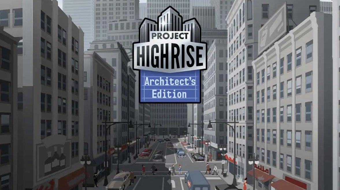 《大厦管理者：建筑大师版 Project Highrise: Architects Edition》Switch中文版NSP下载 – 含1.0.0补丁-优创项目网